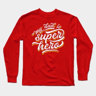 My Dad is My Super Hero Long Sleeve T-Shirt